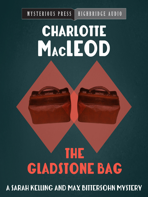 Title details for The Gladstone Bag by Charlotte MacLeod - Available